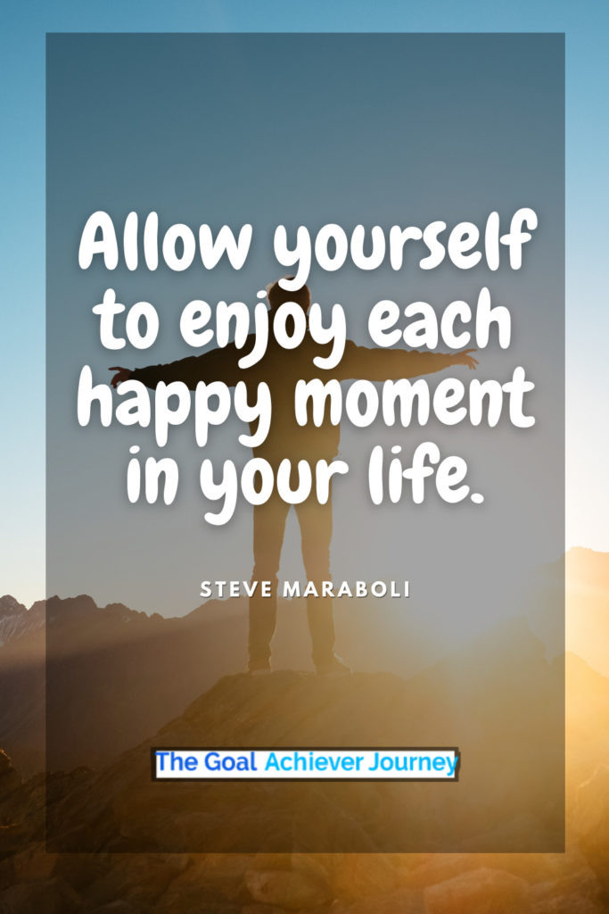 Allow yourself to enjoy yourself.