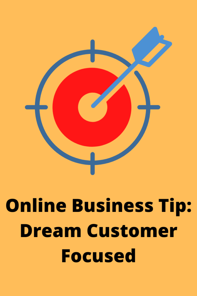 Online Business Tip Dream Customer Focused